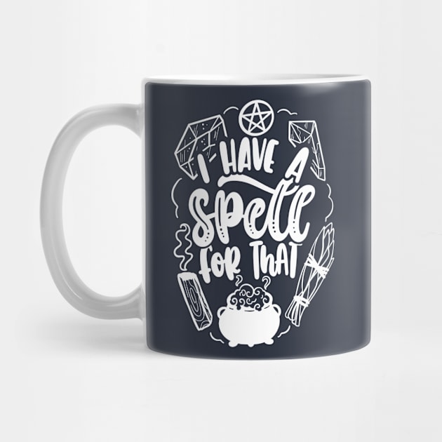 I Have A Spell For That by Blot & Ink